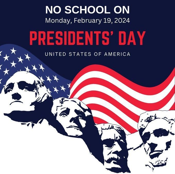 No School Monday, February 19, 2024 Presidents Day