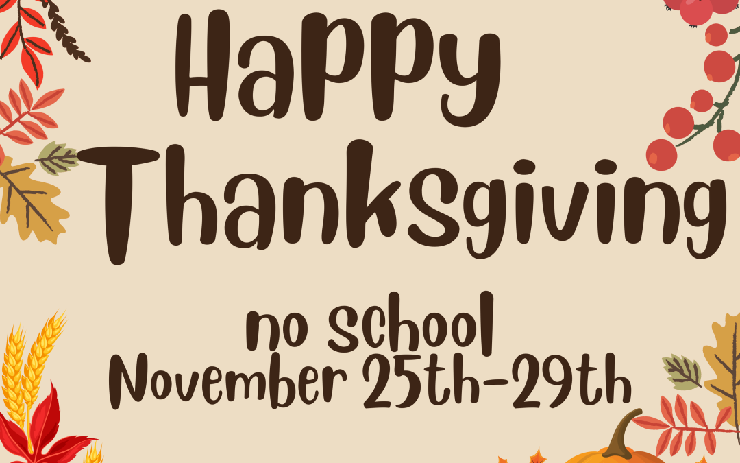 Thanksgiving Break: School Closed Nov. 25th-29th